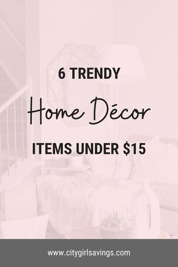 6 Trendy Home Dcor Items under $15