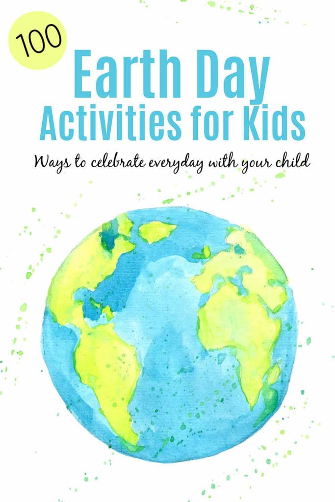 100 Ways to Celebrate Earth Day Every Day with Kids